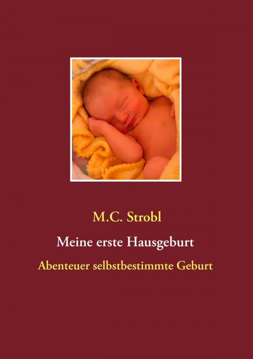 Cover of the book Meine erste Hausgeburt by M.C. Strobl, Books on Demand