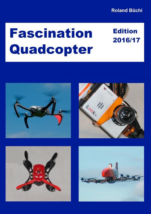 Cover of the book Fascination Quadcopter by Roland Büchi, Books on Demand