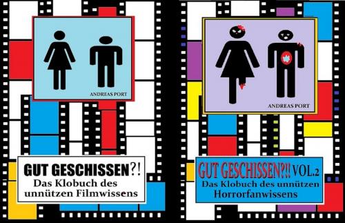 Cover of the book Gut Geschissen - Vol. 1 & 2 - Das Klobuch des unnützen Film- und Horrorfanwissens by Andreas Port, BoD E-Short