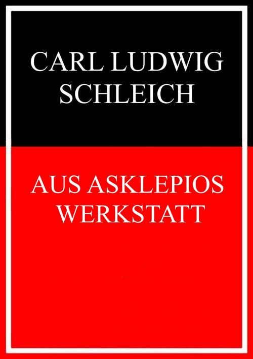 Cover of the book Aus Asklepios' Werkstatt by Carl Ludwig Schleich, Books on Demand