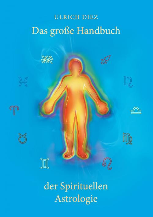 Cover of the book Das große Handbuch der Spirituellen Astrologie by Ulrich Diez, Books on Demand