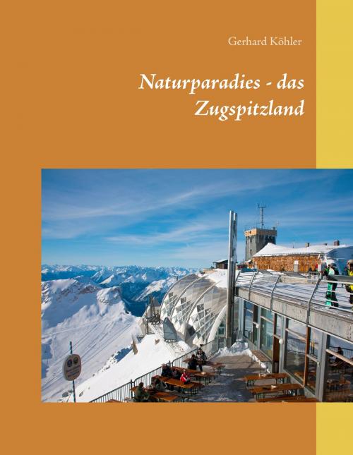 Cover of the book Naturparadies - das Zugspitzland by Gerhard Köhler, Books on Demand