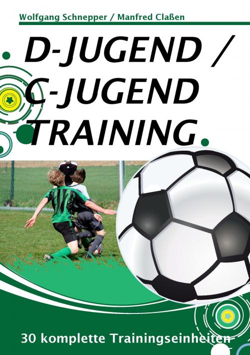 Cover of the book D-Jugend / C-Jugendtraining by Wolfgang Schnepper, Manfred Claßen, Books on Demand