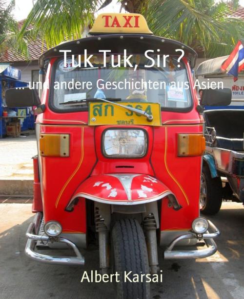 Cover of the book Tuk Tuk, Sir ? by Albert Karsai, BookRix