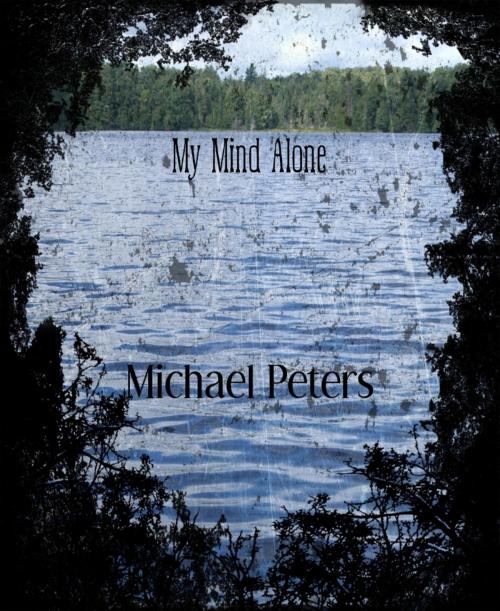 Cover of the book My Mind Alone by Michael Peters, BookRix