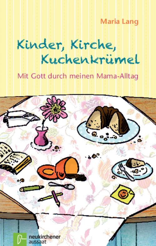 Cover of the book Kinder, Kirche, Kuchenkrümel by Maria Lang, Neukirchener Aussaat