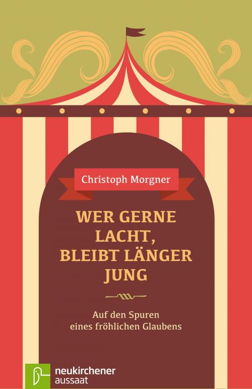 Cover of the book Wer gerne lacht, bleibt länger jung by Christoph Morgner, Neukirchener Aussaat