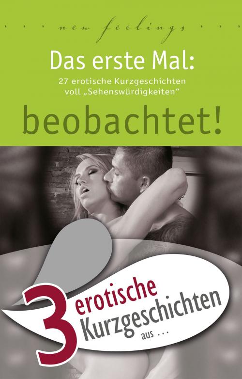 Cover of the book 3 erotische Kurzgeschichten aus: "Das erste Mal: beobachtet!" by Marie Sonnenfeld, Lisa Cohen, Kassandra Dominka, Carl Stephenson Verlag