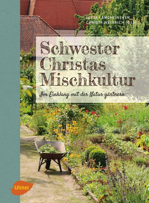 Cover of the book Schwester Christas Mischkultur by Jutta Langheineken, Schwester Christa Weinrich (OSB), Verlag Eugen Ulmer