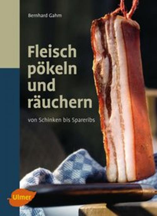 Cover of the book Fleisch pökeln und räuchern by Bernhard Gahm, Verlag Eugen Ulmer