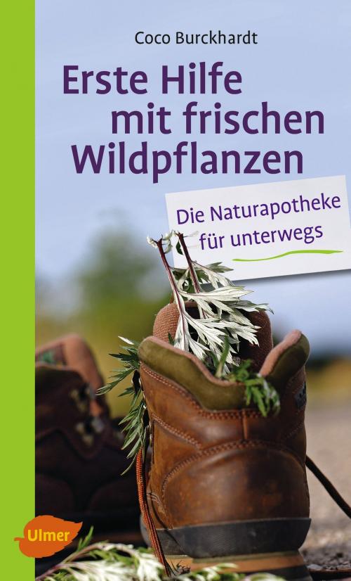 Cover of the book Erste Hilfe mit frischen Wildpflanzen by Coco Burckhardt, Verlag Eugen Ulmer