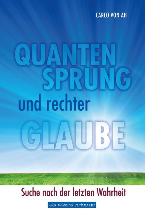 Cover of the book Quantensprung und rechter Glaube by Carlo von Ah, Komplett-Media