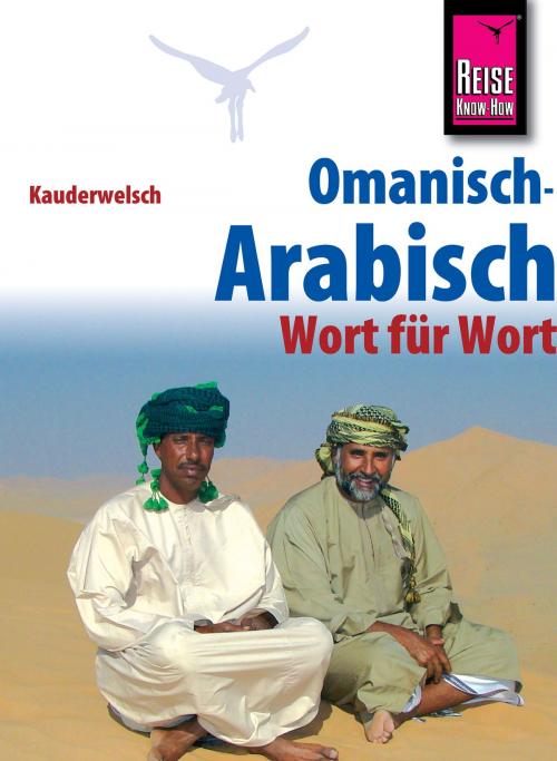 Cover of the book Reise Know-How Sprachführer Omanisch-Arabisch - Wort für Wort: Kauderwelsch-Band 226 by Heiner Walther, Reise Know-How Verlag Peter Rump