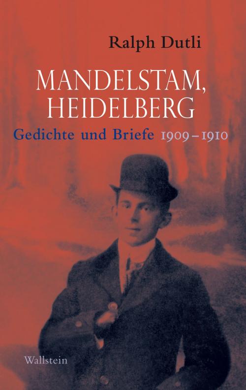 Cover of the book Mandelstam, Heidelberg by Ralph Dutli, Ralph Dutli, Wallstein Verlag