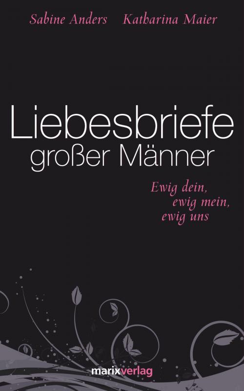 Cover of the book Liebesbriefe großer Männer by , marixverlag