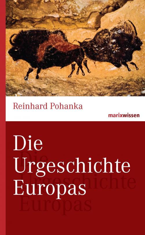 Cover of the book Die Urgeschichte Europas by Reinhard Pohanka, marixverlag