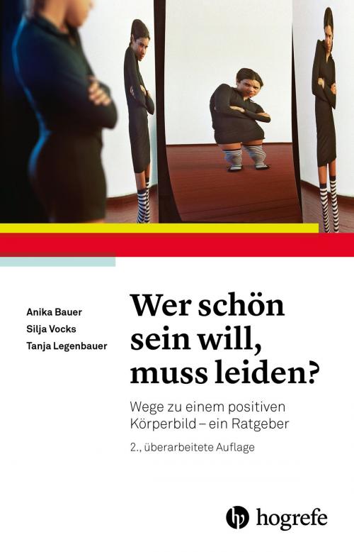 Cover of the book Wer schön sein will, muss leiden? by Tanja Legenbauer, Anika Bauer, Silja Vocks, Hogrefe Verlag Göttingen