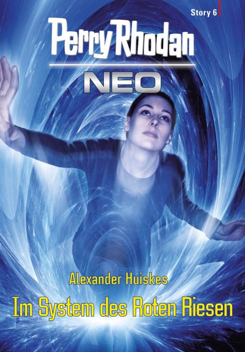 Cover of the book Perry Rhodan Neo Story 6: Im System des Roten Riesen by Alexander Huiskes, Perry Rhodan digital