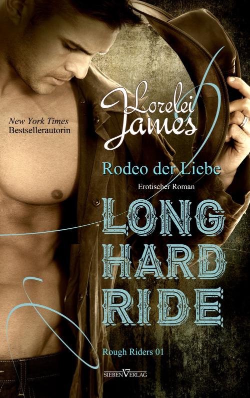 Cover of the book Long Hard Ride - Rodeo der Liebe by Lorelei James, Sieben Verlag