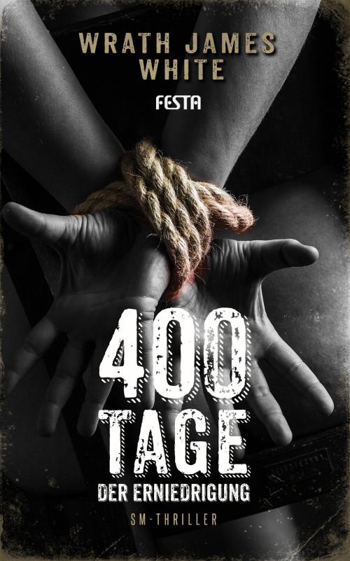 Cover of the book 400 Tage der Erniedrigung by Wrath James White, Festa Verlag