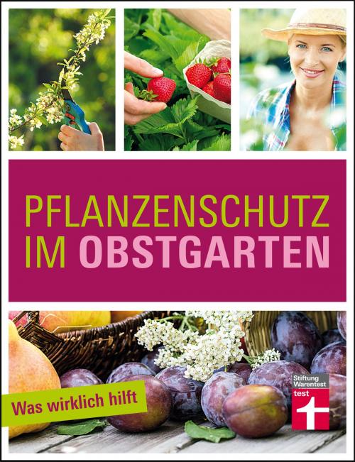 Cover of the book Pflanzenschutz im Obstgarten by Joachim Mayer, Stiftung Warentest