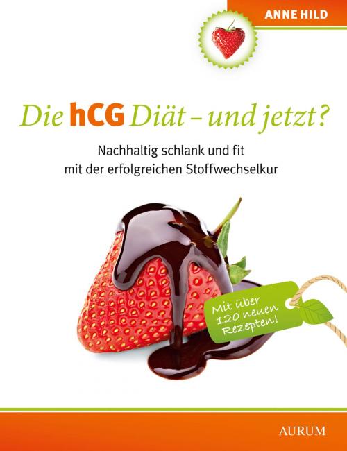 Cover of the book Die hCG Diät - und jetzt? by Anne Hild, Aurum Verlag
