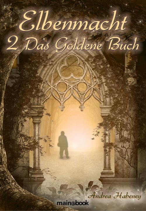 Cover of the book Elbenmacht 2: Das Goldene Buch by Andrea Habeney, mainebook Verlag