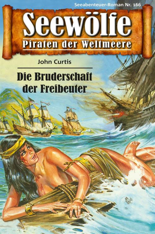 Cover of the book Seewölfe - Piraten der Weltmeere 166 by John Curtis, Pabel eBooks