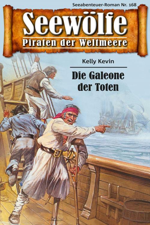 Cover of the book Seewölfe - Piraten der Weltmeere 168 by Kelly Kevin, Pabel eBooks