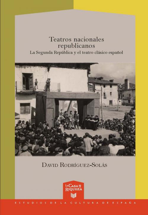 Cover of the book Teatros nacionales republicanos by David Rodríguez Solás, Iberoamericana Editorial Vervuert