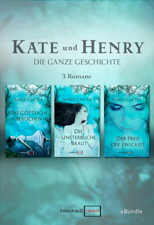 Cover of the book KATE UND HENRY - Die ganze Geschichte by Aimée Carter, books2read