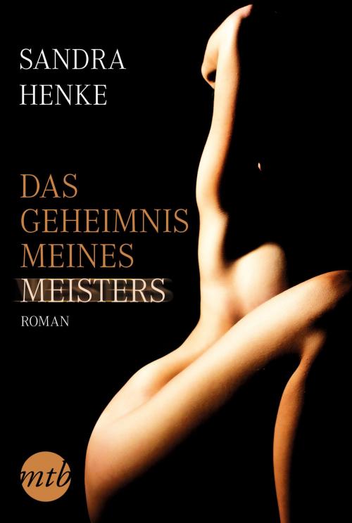 Cover of the book Das Geheimnis meines Meisters by Sandra Henke, MIRA Taschenbuch
