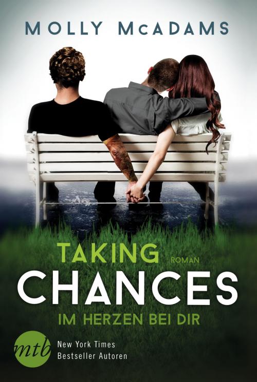 Cover of the book Taking Chances - Im Herzen bei dir by Molly McAdams, MIRA Taschenbuch