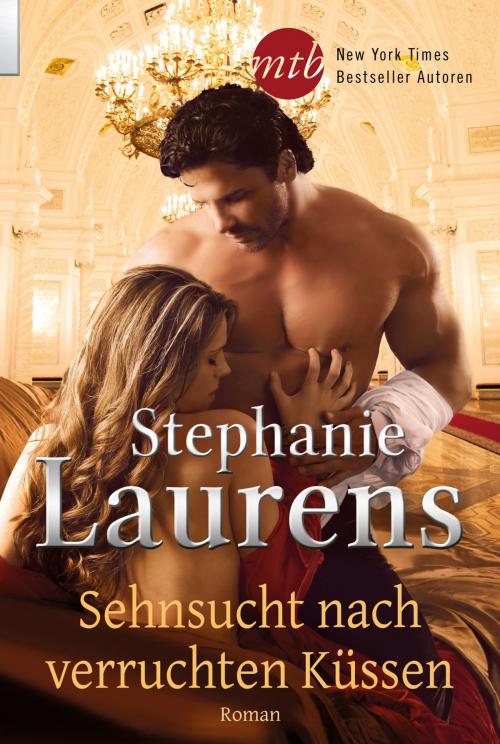 Cover of the book Sehnsucht nach verruchten Küssen by Stephanie Laurens, MIRA Taschenbuch