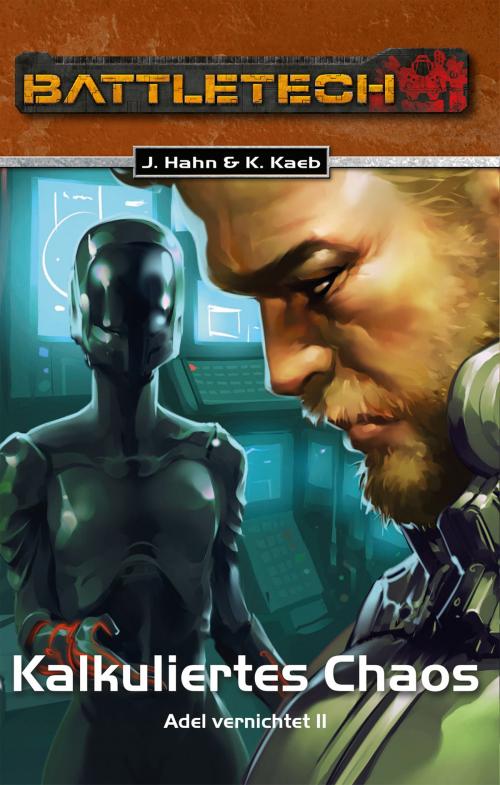 Cover of the book BattleTech 30: Kalkuliertes Chaos by Jochen Hahn, Karsten Kaeb, Ulisses Spiele