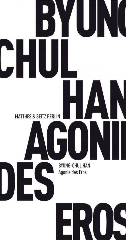 Cover of the book Agonie des Eros by Byung-Chul Han, Matthes & Seitz Berlin Verlag