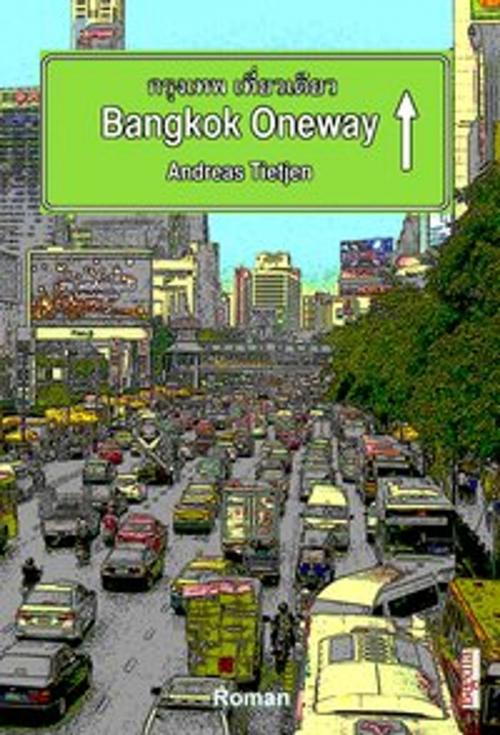Cover of the book Bangkok Oneway by Andreas Tietjen, Harald Giersche, Begedia Verlag
