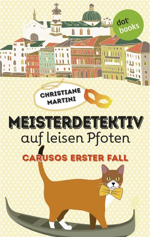 Cover of the book Meisterdetektiv auf leisen Pfoten - Carusos erster Fall by Christiane Martini, dotbooks GmbH