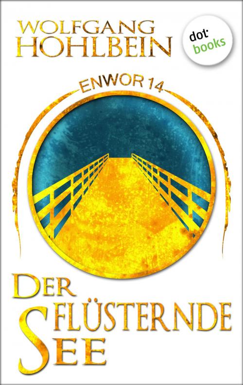 Cover of the book Enwor - Band 14: Der flüsternde See by Wolfgang Hohlbein, dotbooks GmbH