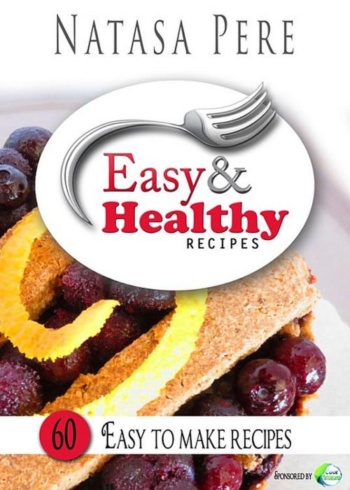 Cover of the book Easy & Healthy Recipes by Natasa Pere, Natasa Pere, Cool Naturland, Natasa Pere