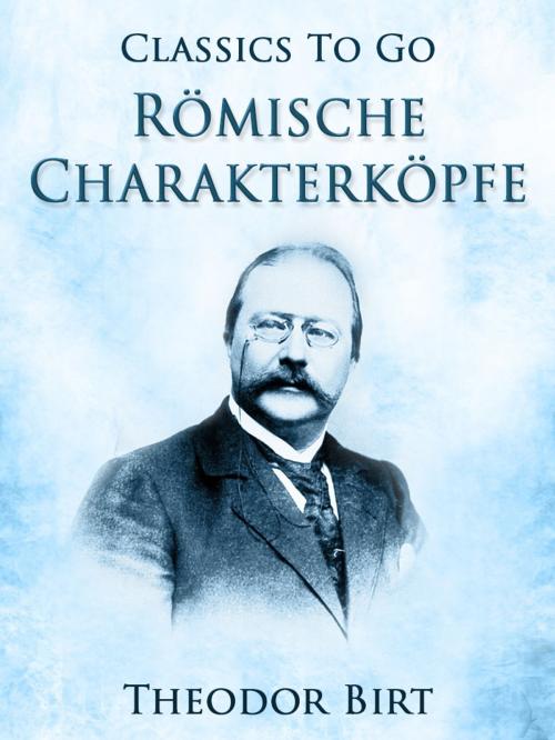 Cover of the book Römische Charakterköpfe by Theodor Birt, Otbebookpublishing
