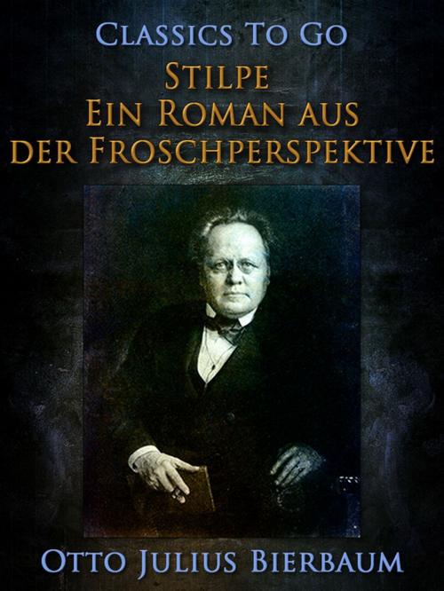 Cover of the book Stilpe Ein Roman aus der Froschperspektive by Otto Julius Bierbaum, Otbebookpublishing