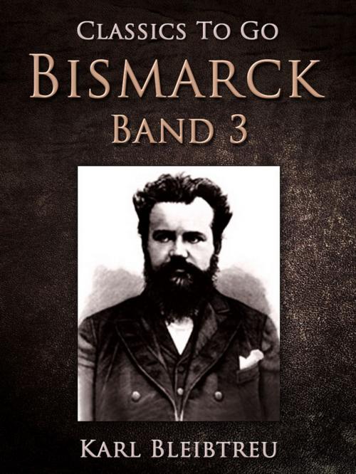 Cover of the book Bismarck - Ein Weltroman Band 3 by Karl Bleibtreu, Otbebookpublishing