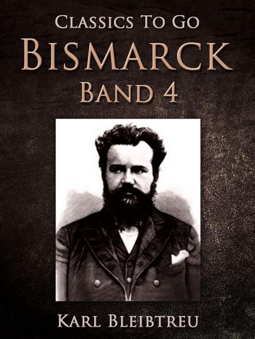 Cover of the book Bismarck - Ein Weltroman Band 4 by Karl Bleibtreu, Otbebookpublishing