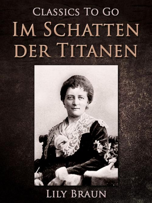 Cover of the book Im Schatten der Titanen by Lily Braun, Otbebookpublishing