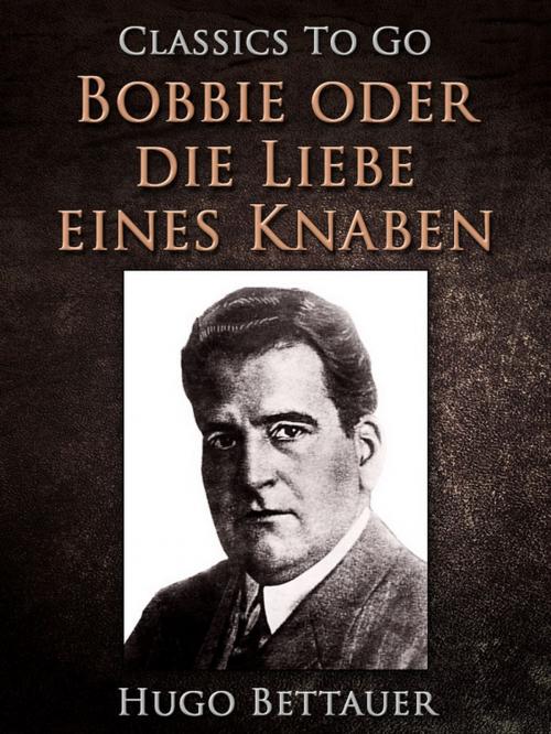 Cover of the book Bobbie oder die Liebe eines Knaben by Hugo Bettauer, Otbebookpublishing