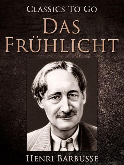 Cover of the book Das Frühlicht by Henri Barbusse, Otbebookpublishing