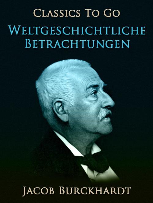 Cover of the book Weltgeschichtliche Betrachtungen by Jacob Burckhardt, Otbebookpublishing