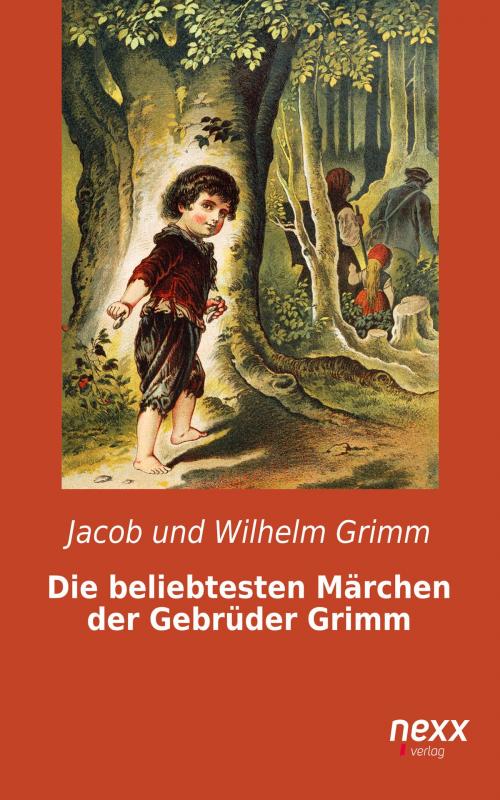 Cover of the book Die beliebtesten Märchen der Gebrüder Grimm by Jacob und Wilhelm Grimm, Nexx