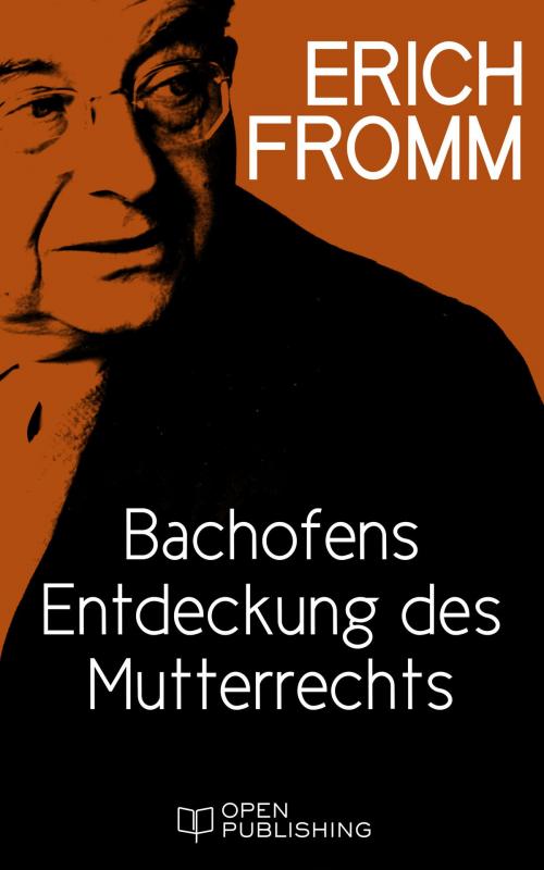 Cover of the book Bachofens Entdeckung des Mutterrechts by Erich Fromm, Edition Erich Fromm
